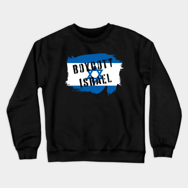 Boycott Israel - Israel Flag Crewneck Sweatshirt by snapoutofit